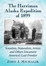 John J. Michalik - The Harriman Alaska Expedition of 1899