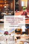 Sylvain Boussard - Food and Beverage Management in the Luxury Hotel Industry