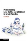 Hedi Viterbo, Hedi (Queen Mary University of London) Viterbo - Problematizing Law, Rights, and Childhood in Israel/palestine