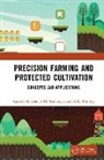 Sanjeev Kumar, Sanjeev Saravaiya Kumar, A K Pandey, A. K. Pandey, A.K. Pandey, S N Saravaiya... - Precision Farming and Protected Cultivation