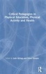 Oliver Hooper, Julie Stirrup, Julie Hooper Stirrup, Oliver Hooper, Julie Stirrup - Critical Pedagogies in Physical Education, Physical Activity and Healt