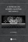 A C Sharma, a C (Ms Univ. Of Baroda) Sharma - Textbook on Modern Quantum Mechanics