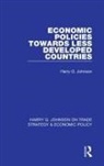 Harry Johnson, Harry G Johnson, Harry G. Johnson - Economic Policies Towards Less Developed Countries