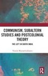 Nissim Mannathukkaren - Communism, Subaltern Studies and Postcolonial Theory