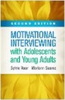Sylvie Naar, Mariann Suarez, Suarez Mariann - Motivational Interviewing with Adolescents and Young Adults, Second Edition