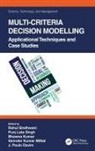J. Paulo Davim, J. Paulo (Univ. of Aveiro) Davim, Bhawna Kumar, Varinder Kumar Mittal, Rahul Singh Sindhwani, Punj Lata Singh... - Multi-Criteria Decision Modelling