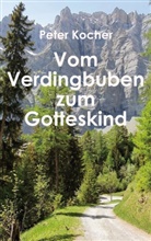Peter Kocher - Vom Verdingbuben zum Gotteskind