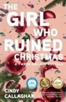 Cindy Callaghan - The Girl Who Ruined Christmas