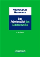 Michael Heghmanns, Michael (Prof. Dr. Heghmanns, Michael (Prof. Dr.) Heghmanns, Michael (Univ.-Prof. Heghmanns, Her, Gunnar Herrmann... - Das Arbeitsgebiet des Staatsanwalts