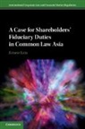 Ernest Lim, Ernest (National University of Singapore) Lim - Case for Shareholders'' Fiduciary Duties in Common Law Asia