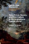 Juliet Shields, Shields Juliet - Mary Prince, Slavery, and Print Culture in the Anglophone Atlantic