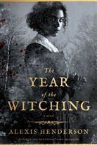Alexis Henderson - The Year of the Witching