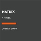 Lauren Groff - Matrix