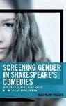 Magdalena Cie¿lak, Magdalena Cieslak - Screening Gender in Shakespeare''s Comedies