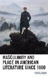 Vidya Ravi - Masculinity and Place in American Literature Since 1950