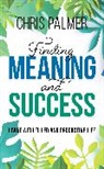 Chris Palmer, Palmer Chris - Finding Meaning and Success