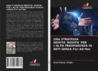 Arun Kumar Singh - UNA STRATEGIA NOVITA' NOVITA' PER L'ALTA TRASPARENZA IN RETI SENZA FILI Ad-Hoc