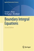 George Hsiao, George C Hsiao, George C. Hsiao, Wolfgang L Wendland, Wolfgang L. Wendland - Boundary Integral Equations