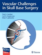 Paul Gardner, Brian Jankowitz, Carl Snyderman - Vascular Challenges in Skull Base Surgery