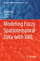 Luy Bai, Luyi Bai, Zongmi Ma, Zongmin Ma, Li Yan - Modeling Fuzzy Spatiotemporal Data with XML