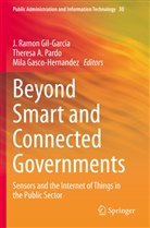 Theres A Pardo, Theresa A Pardo, Mila Gasco-Hernandez, J. Ramon Gil-Garcia, Theresa A. Pardo - Beyond Smart and Connected Governments