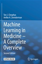 Ton Cleophas, Ton J Cleophas, Ton J. Cleophas, Aeilko H Zwinderman, Aeilko H. Zwinderman - Machine Learning in Medicine - A Complete Overview