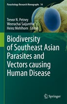 Heinz Mehlhorn, Trevor N. Petney, Weeracha Saijuntha, Weerachai Saijuntha - Biodiversity of Southeast Asian Parasites and Vectors causing Human Disease