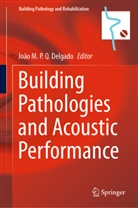 J.M.P.Q. Delgado, João M. P. Q. Delgado, João M.P.Q. Delgado, Joã M P Q Delgado, João M P Q Delgado - Building Pathologies and Acoustic Performance
