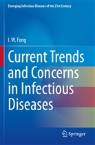 I W Fong, I. W. Fong - Current Trends and Concerns in Infectious Diseases