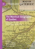 Paul L. Gareau, Marti Geoffroy, Martin Geoffroy, Paul L Gareau, Susan J. Palmer - The Mystical Geography of Quebec