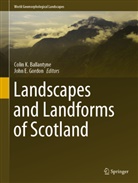 Colin K. Ballantyne, E Gordon, E Gordon, John E. Gordon, Coli K Ballantyne, Colin K Ballantyne - Landscapes and Landforms of Scotland