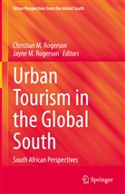 M Rogerson, M Rogerson, Christia M Rogerson, Christian M Rogerson, Christian M. Rogerson, Jayne M. Rogerson - Urban Tourism in the Global South