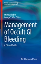 Michae Tadros, Michael Tadros, Michea Tadros, Micheal Tadros, George Y. Wu, Y Wu... - Management of Occult GI Bleeding