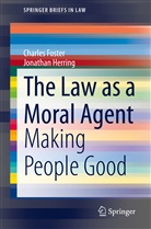 Charle Foster, Charles Foster, Jonathan Herring - The Law as a Moral Agent