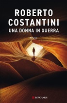 Roberto Costantini - Una donna in guerra