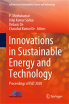 Chanchal Kumar De, Debasis De, Debasis De et al, Dili Kumar Sarkar, Dilip Kumar Sarkar, P. Muthukumar... - Innovations in Sustainable Energy and Technology