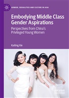 Kailing Xie - Embodying Middle Class Gender Aspirations