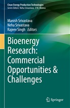 Rajeev Singh, Manish Srivastava, Neh Srivastava, Neha Srivastava - Bioenergy Research: Commercial Opportunities & Challenges