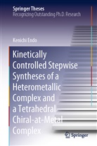 Kenichi Endo - Kinetically Controlled Stepwise Syntheses of a Heterometallic Complex and a Tetrahedral Chiral-at-Metal Complex