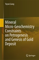 Yayun Liang - Mineral Micro-Geochemistry Constraints on Petrogenesis and Genesis of Gold Deposit