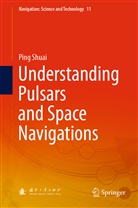 Ping Shuai - Understanding Pulsars and Space Navigations