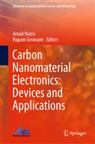 Goswami, Goswami, Rupam Goswami, Arna Hazra, Arnab Hazra - Carbon Nanomaterial Electronics: Devices and Applications