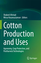 Shakee Ahmad, Shakeel Ahmad, Hasanuzzaman, Hasanuzzaman, Mirza Hasanuzzaman - Cotton Production and Uses