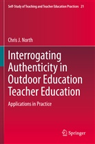 Chris J North, Chris J. North - Interrogating Authenticity in Outdoor Education Teacher Education
