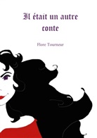 Flore Tourneur - Il était un autre conte