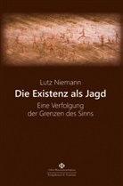 Lutz Niemann - Die Existenz als Jagd