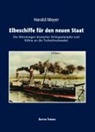 Harald Meyer - Elbeschiffe für den neuen Staat