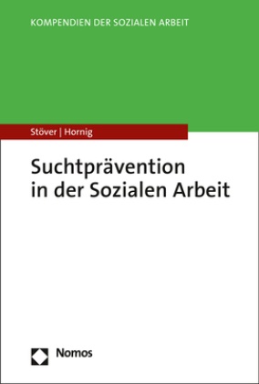 Larissa Hornig, Heino Stöver - Suchtprävention in der Sozialen Arbeit