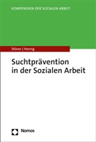 Larissa Hornig, Heino Stöver - Suchtprävention in der Sozialen Arbeit