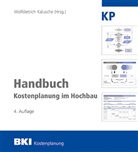 Monika Frenzel, Sebastian Herke, Wilfred Hoffmann, BK Baukosteninformationszentrum, BKI Baukosteninformationszentrum, BKI Baukosteninformationszentrum... - BKI Handbuch Kostenplanung im Hochbau